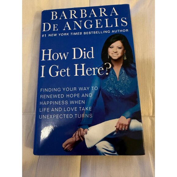 Barbara De Angelis "How Did I Get Here" Hardcover Book - Picture 1 of 3